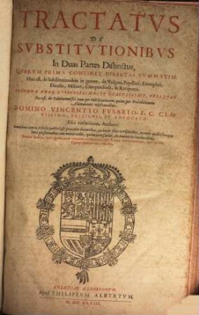 Tractatvs De Svbstitvtionibvs : In Duas Partes Distinctus, Qvarvm Prima Continet Directas Svmmatim ..., Secvnda Vero Diffvsissime, Et Exactissime, Obliqvas ...