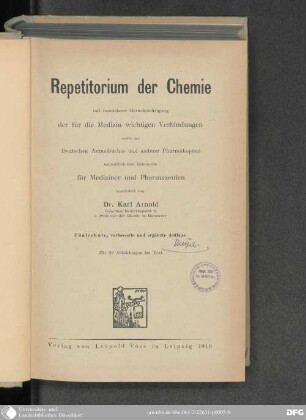 Repetitorium der Chemie mit besonderer Berücksichtigung der für die Medizin wichtigen Verbindungen, sowie des Deutschen Arzneibuches und anderer Pharmakopöen, namentlich zum Gebrauche für Mediziner und Pharmazeuten : mit 32 Abb.