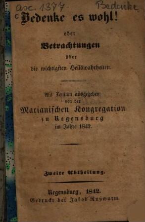 Bedenke es wohl! Oder Betrachtungen über die wichtigsten Heilswahrheiten