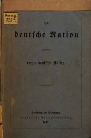 Die deutsche Nation und der rechte deutsche Kaiser