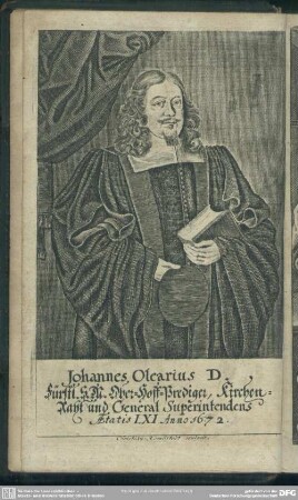 Johannes Olearius D. Fürstl. S. M. Ober-Hoff-Prediger, Kirchen-Raht und General Superintendens Aetatis LXI Anno 1672