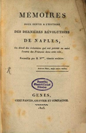 Mémoires pour servir à l'histoire des dernières revolutions de Naples : ou détail des événemens qui ont précédée ou suivi l'entrée des Français dans cette ville