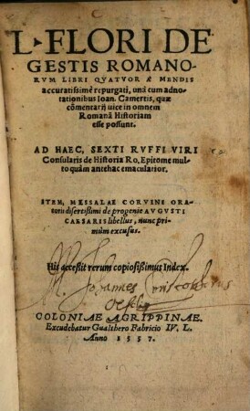 De gestis Romanorum : libri IV ; Sexti Rufi de historia Rom. Epitome ; Messale Corvini de progeme Augusti Libellus