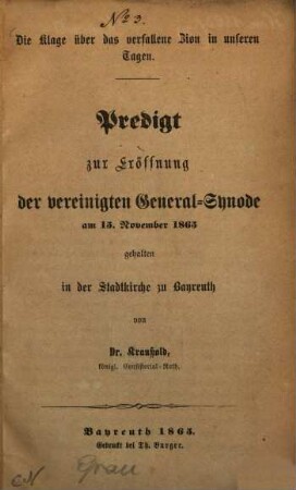 Die Klage über das verfallene Zion in unseren Tagen : Predigt zur Eröffnung der Vereinigten General-Synode am 15. November 1865 gehalten in der Stadtkirche zu Bayreuth