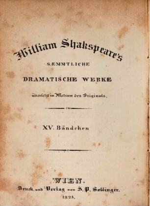 William Shakspeare's sämmtliche dramatische Werke : übersetzt im Metrum des Originals. 15, König Heinrich der Sechste ; Th. 1