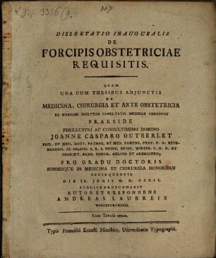 Dissertatio inauguralis de forcipis obstetriciae requisitis : una cum thesibus adiunctis ex medicina, chirurgia et arte obstetricia