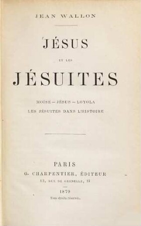 Jésus et les Jésuites : Moise-Jésus-Loyola. Les Jésuites dans l'histoire