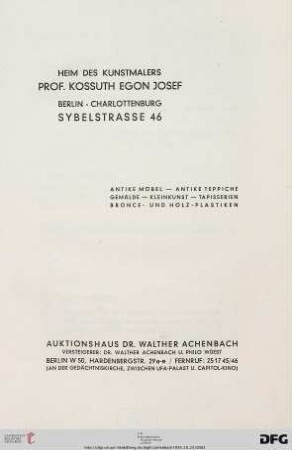 Auktionshaus Dr. Walther Achenbach: Heim des Kunstmalers Prof. Kossuth Egon Josef, Berlin-Charlottenburg, Sybelstr. 46 : antike Möbel, antike Teppiche, Gemälde, Kleinkunst, Tapisserien, Bronce- und Holz-Plastiken ; 25. Oktober 1939