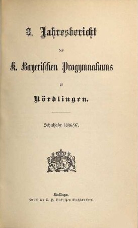 Jahresbericht des K. Bayerischen Progymnasiums zu Nördlingen : Schuljahr .... 1896/97