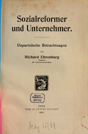 Sozialreformer und Unternehmer : Unparteiische Betrachtungen