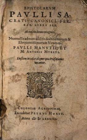Epistolarum Pauli Sacrati Canonici Ferrar. Libri Sex : ab eodem denuo recogniti