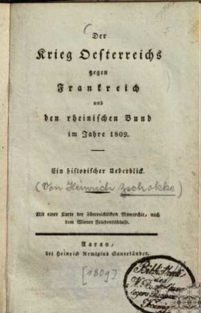 Der Krieg Oesterreichs gegen Frankreich und den rheinischen Bund im Jahre 1809 : Ein historischer Ueberblick ; Mit einer Karte der österreichischen Monarchie, nach dem Wiener Friedensschlusse