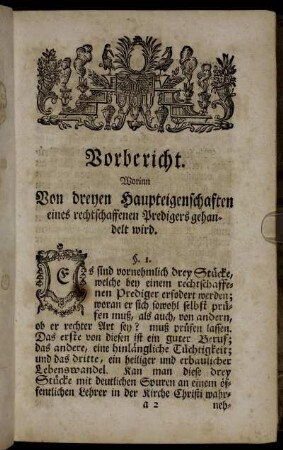 Vorbericht. Worinn Von dreyen Haupteigenschaften eines rechtschaffenen Predigers gehandelt wird.