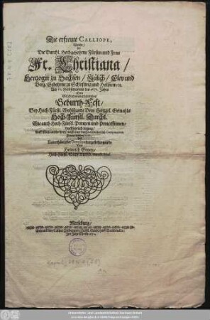 Die erfreute Calliope, Welche/ Als Die Durchl. ... Fürstin und Frau Fr. Christiana/ Herzogin zu Sachsen ... Gebohrne zu Schleßwig und Hollstein/ [et]c. Am 22. Herbstmonats des 1672. Jahrs Dero ... Geburth-Fest/ Bey Hoch-Fürstl. Wohlstande ... Hocherfreulich beging/ Auff Musicalische Arth/ nebst einer darzu absonderlich Componirten Frantzösichen Suite, Auß Unterthänigster Devotation dargestellet wurde Von Heinrich Groen/ Hoch-Fürstl. Sächs. Merseb. Direct. Mus.