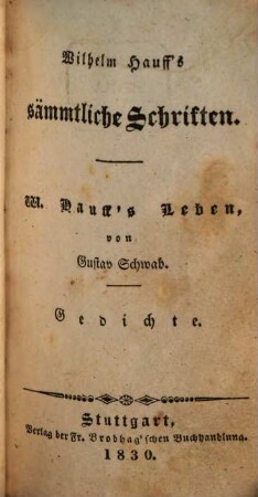 Wilhelm Hauff's sämmtliche Schriften, 1. W. Hauff's Leben. Gedichte