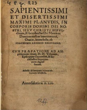 Sapientissimi Et Disertissimi Maximi Planvdis, In Corporis Domini Dei Nostri, Iesv Christi Sepvlchrum, & sacrosanctae Dei Matris ac Dominae nostrae lamentatione[m], Oratio