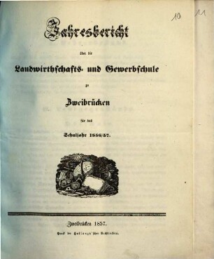 Jahresbericht über die Landwirthschafts- und Gewerbschule zu Zweibrücken in der Pfalz : für das Unterrichtsjahr .... 1856/57 (1857)