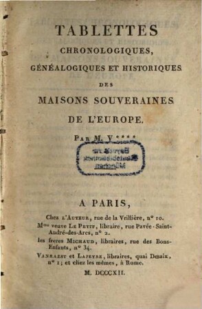 Tablettes chronologiques, généalogiques et historiques des Maisons Souveraines de l'Europe