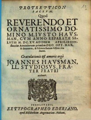 Protrepticon Sacrum, Quod ... M. Iusto Hausman, Cum ... solemne sacrum festo ritu litaret ... Joannes Hausman ... Frater Fratri accinuit