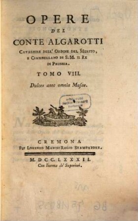 Opere Del Conte Algarotti Cavaliere Dell'Ordine Del Merito, E Ciambellano Di S.M. Il Re Di Prussia, 8