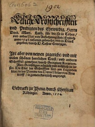 Etliche Trostschrifften und Predigten des Ehrwirdig. Herrn Doct. Mart. Luther für die, so in Todes- und ander Not und Anfechtung sind