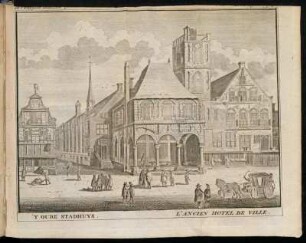 'T Oude Stadhuys. = L'Ancien Hotel de Ville.
