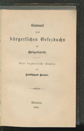 Entwurf eines bürgerlichen Gesetzbuchs für Helgoland : eine dogmatische Studie