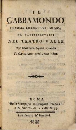 Il Gabbamondo : dramma giocoso per musica ; da rappresentarsi nel Teatro Valle, degl' illustrissimi Signori Capronica ; il carnevale dell' anno 1820