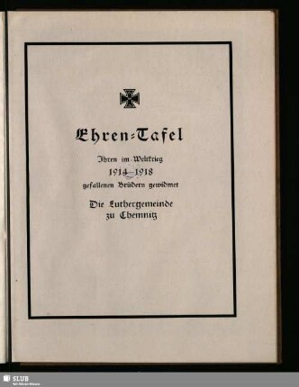 Ehren-Tafel : Ihren im Weltkrieg 1914-1918 gefallenen Brüdern gewidmet. Die Luthergemeinde zu Chemnitz