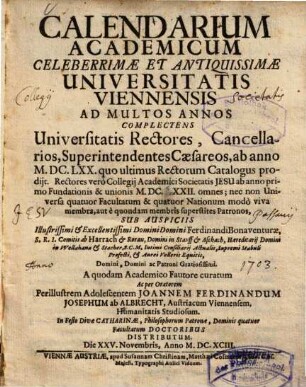 Calendarium academicum celeberrimae et antiquissimae Universatis Viennensis : ad multos annos complectens Universitatis rectores, cancellarios, superintendentes Caesareos, ab anno MDCLXX ...