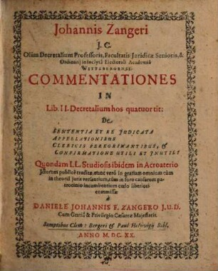 Commentationes in lib. II decretalium nos quatuor tit. : De sententia et re iudicata, appellationibus, clericis peregrinantibus et confirmatione utili et inutili