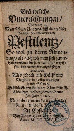 Gründtliche Unterrichtungen, wornach man sich zur Zeit eingeschlichener böser Seuche, der abschewlichen Pestilentz ... zu verhalten ...