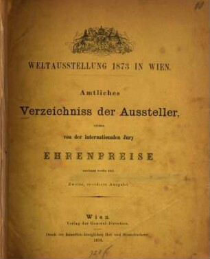 Amtliches Verzeichniss der Aussteller, welchen von der internationalen Jury Ehrenpreise zuerkannt worden sind : Weltausstellung 1873 in Wien