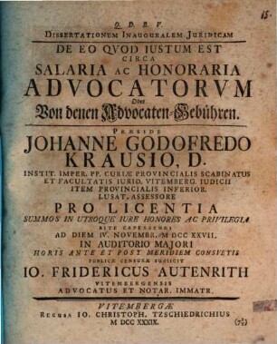 Dissertationem Inauguralem Juridicam De Eo Qvod Iustum Est Circa Salaria Ac Honoraria Advocatorvm Oder Von denen Advocaten-Gebühren