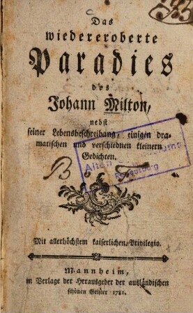 Das wiedereroberte Paradies des Johann Milton : nebst seiner Lebensbeschreibung, einigen dramat. u. verschiednen kleinern Gedichten