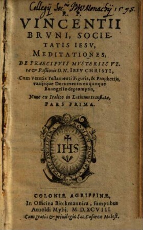 R. P. Vincentii Brvni, Societatis Iesv, Meditationes : Cum veteris Testamenti Figuris, & Prophetijs, variisq[ue] Documentis ex quoq[ue] Euangelio depromptis, 1