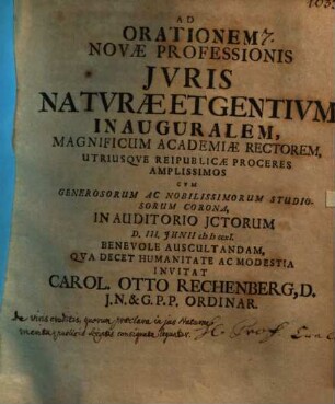 Ad Orationem Novæ Professionis Jvris Natvræ Et Gentivm Inauguralem