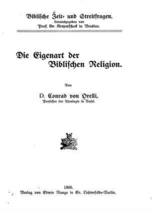 Die Eigenart der biblischen Religion / von Konrad von Orelli