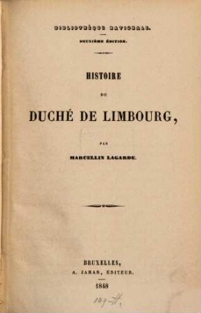Histoire du duché de Limbourg : (Bibliothèque nationale. 2e édit. Série historique. vol. 3e