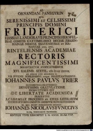 Ad ornandam panegyrin qua serenissimi et celsissimi principis domini Friderici, Hassiae landgravii ... Iohannes Paulus Trier ... devotissima gratulatione prosecuturus est, de libertate academica praefatus ... invitat Iohannes Nicolaus Funccius