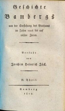 Geschichte Bambergs von der Entstehung des Bisthums im Jahre 1006 bis auf unsere Zeiten. 2, Materialien zur Geschichte und Statistik Bambergs ; II. Theil