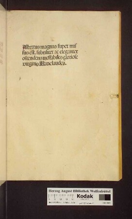 Albertus magnus super missus est : subtiliter ac eleganter ostendens ineffabiles gloriose virginis Marie laudes