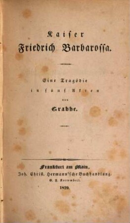 Die Hohenstaufen : Ein Cyclus von Tragödien von Grabbe. 1, Kaiser Friedrich Barbarossa