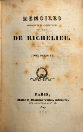 Mémoires historiques et anecdotiques du Duc de Richelieu. 1