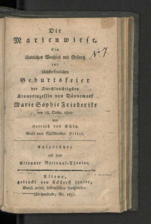 Die Marienwiese : Ein ländliches Vorspiel mit Gesang zur höchsterfreulichen Geburtsfeier der ... Kronprinzessin von Dännemark Marie Sophie Friederike den 28. Octobr. 1800