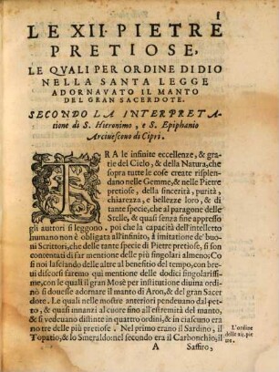 Le XII. Pietre Pretiose, Le Qvali Per Ordine Di Dio Nella santa legge, adornauano i vestimenti del sommo Sacerdote : Aggivntevi Il Diamante, Le Margarite, e l'Oro, poste da S. Giouanni nell'Apocalisse, in figura della celeste Gierusaleme: Con vn sommario dell'altre pietre pretiose