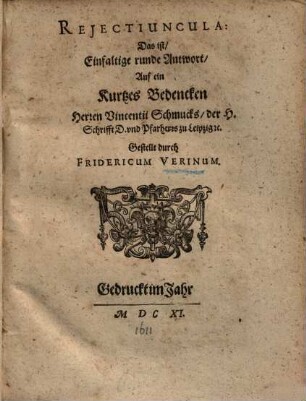 Rejectiuncula d. i. einfeltige runde Antwort auf ein kurtzes Bedencken Herren Vincentii Schmuckś