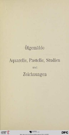 Ölgemälde, Aquarelle, Pastelle, Studien und Zeichnungen (Nr. 1-151)