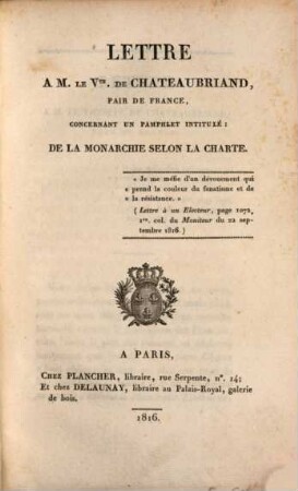 Lettre A M. Le Vte. De Chateaubriand, Pair De France, Concernant Un Pamphlet Intitulé: De La Monarchie Selon La Charte