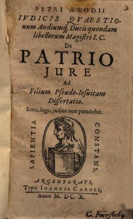 Petri Aerodii ... De Patrio Jure : Ad Filium Pseudo-Iesuitam Dissertatio